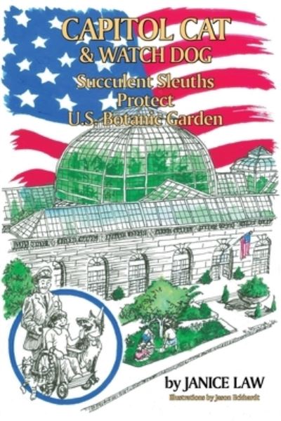 Cover for Janice Law · Capitol Cat &amp; Watch Dog Succulent Sleuths Protect U.S. Botanic Garden (Paperback Book) (2020)