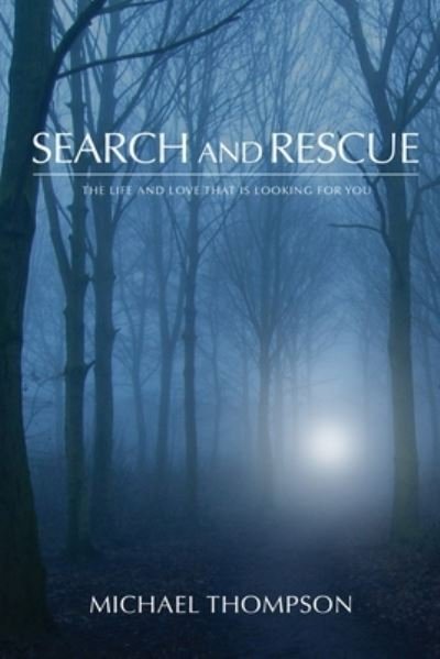Cover for Michael Thompson · Search and Rescue: The Life and Love That is Looking For You (Taschenbuch) (2020)