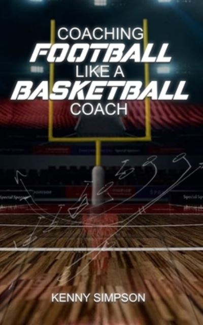 Cover for Kenny Simpson · Coaching Football Like a Basketball Coach (Paperback Book) (2020)