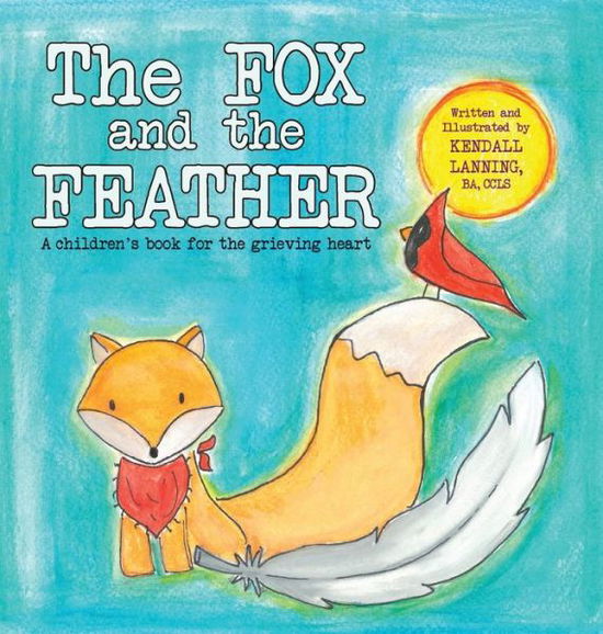 Cover for Kendall Lanning · The Fox and the Feather (Hardcover Book) (2020)