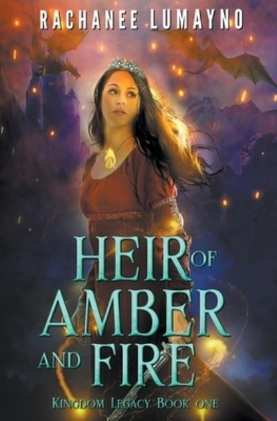 Heir of Amber and Fire - Rachanee Lumayno - Books - Miss Lana Press - 9781736181119 - March 12, 2021