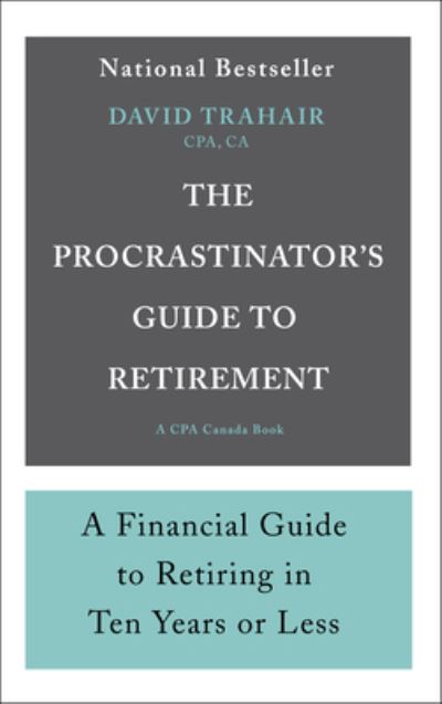 The Procrastinator's Guide to Retirement - David Trahair - Książki - Cormorant Books - 9781770866119 - 6 marca 2021