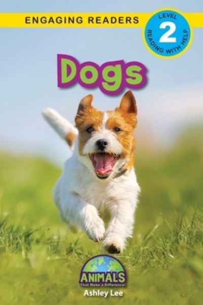 Dogs: Animals That Make a Difference! (Engaging Readers, Level 2) - Animals That Make a Difference! - Ashley Lee - Książki - Engage Books - 9781774376119 - 25 września 2020