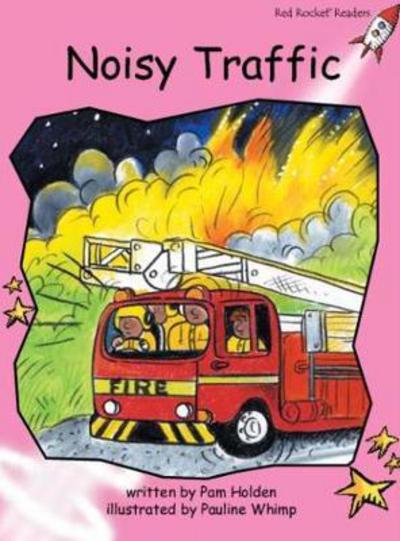 Red Rocket Readers: Pre-Reading Fiction Set C: Noisy Traffic - Pam Holden - Books - Flying Start Books Ltd - 9781776541119 - October 7, 2015