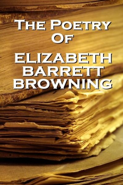 Cover for Elizabeth Barrett Browning · Elizabeth Barrett Browning, the Poetry of (Paperback Book) (2012)