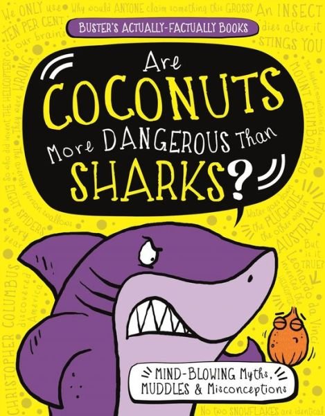 Cover for Guy Campbell · Are Coconuts More Dangerous Than Sharks?: Mind-Blowing Myths, Muddles and Misconceptions - Buster's Actually-Factually Books (Paperback Book) (2019)