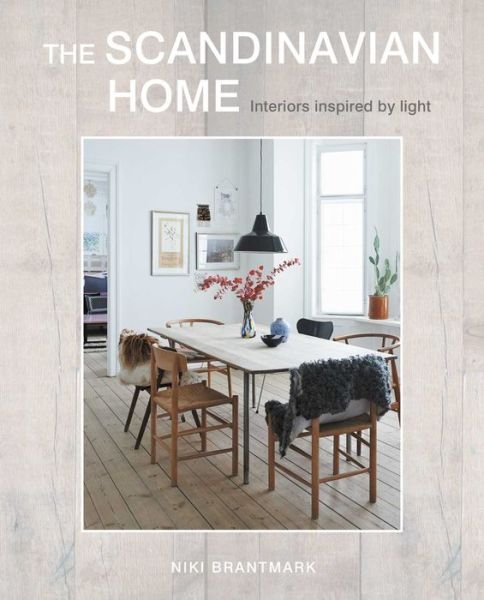 Cover for Niki Brantmark · The Scandinavian Home: Interiors Inspired by Light (Hardcover Book) (2017)