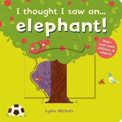 Cover for Ruth Symons · I thought I saw an... elephant! - I thought I saw a... (Board book) (2018)