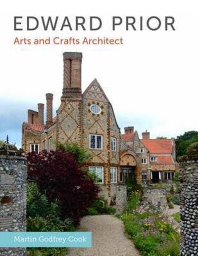 Cover for Cook, Martin Godfrey, MPhil (Cantab) RIBA · Edward Prior: Arts and Crafts Architect (Hardcover bog) (2015)