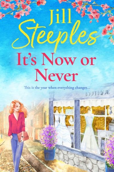 Cover for Jill Steeples · It's Now or Never: An emotional, uplifting romance from Jill Steeples for 2024 (Paperback Book) (2024)