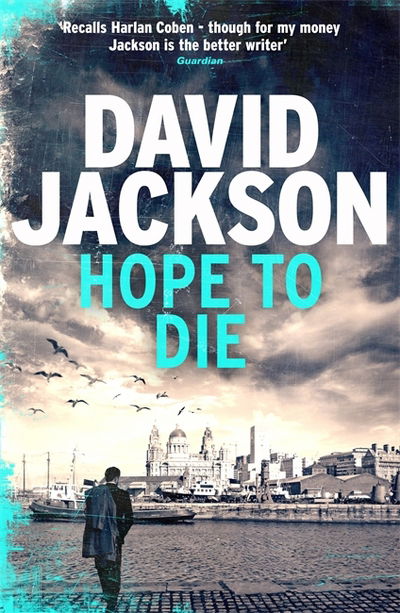 Cover for David Jackson · Hope to Die: The gripping serial killer thriller for fans of M. J. Arlidge (Hardcover Book) (2017)