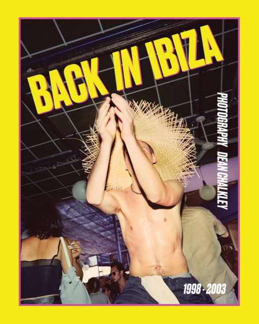 Back in Ibiza, 1998-2003: Photography Dean Chalkley -  - Böcker - ACC Art Books - 9781788843119 - 22 maj 2025