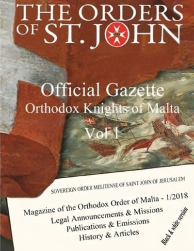 Cover for Grand Prieure Meliten Knights of Malta · Official Gazette of the Orthodox Knights of Malta - black &amp; white version - 1- 2018 (Paperback Book) (2018)