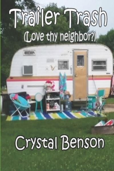 Cover for Crystal Benson · Trailer Trash (Love thy neighbor?) (Paperback Book) (2019)