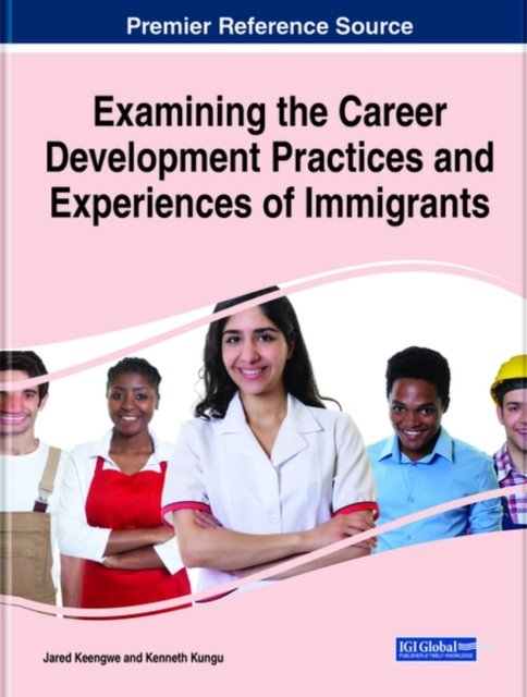 Cover for Jared Keengwe · Examining the Career Development Practices and Experiences of Immigrants (Hardcover Book) (2020)