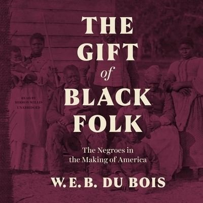 Cover for W E B Du Bois · The Gift of Black Folk (CD) (2021)