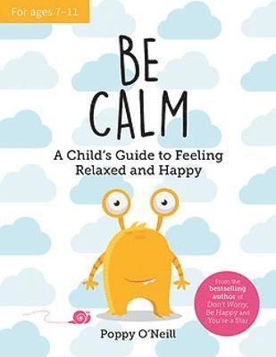 Cover for Poppy O'Neill · Be Calm: A Child's Guide to Feeling Relaxed and Happy (Paperback Book) (2023)