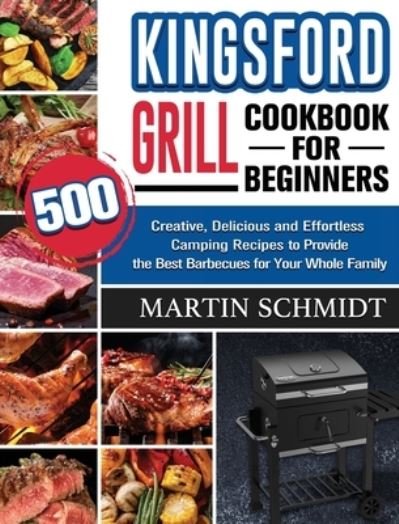 Cover for Martin Schmidt · Kingsford Grill Cookbook for Beginners (Inbunden Bok) (2020)