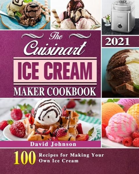 Cover for David Johnson · Cuisinart Ice Cream Maker Cookbook 2021 (Buch) (2021)