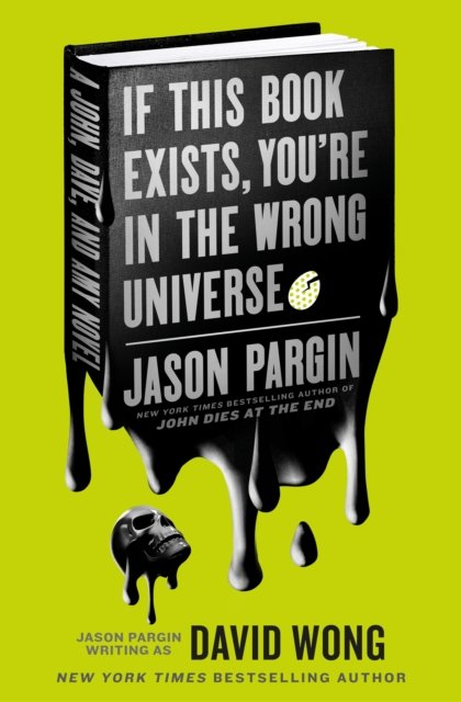 John Dies at the End - If This Book Exists, You're in the Wrong Universe - Jason Pargin - Books - Titan Books Ltd - 9781803360119 - October 18, 2022