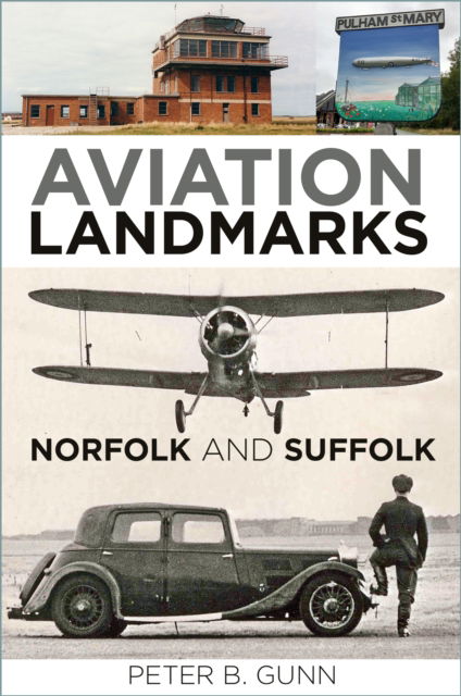 Peter B. Gunn · Aviation Landmarks - Norfolk and Suffolk (Paperback Book) [New edition] (2024)