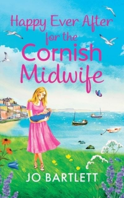 Cover for Jo Bartlett · Happy Ever After for the Cornish Midwife: The emotional final instalment in the Cornish Midwives series from Jo Bartlett - The Cornish Midwife Series (Hardcover Book) (2023)