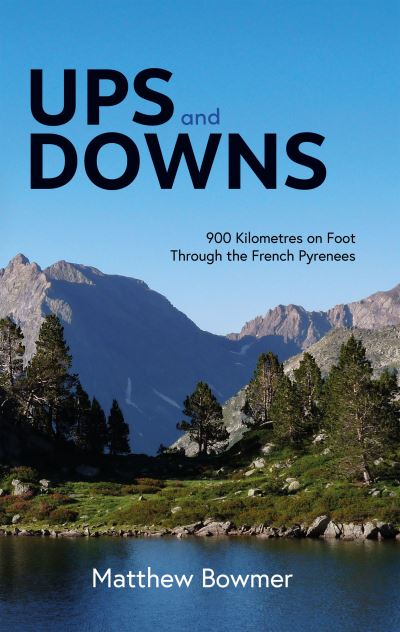 Cover for Matthew Bowmer · Ups and Downs: 900 Kilometres on Foot Through the French Pyrenees (Paperback Book) (2024)
