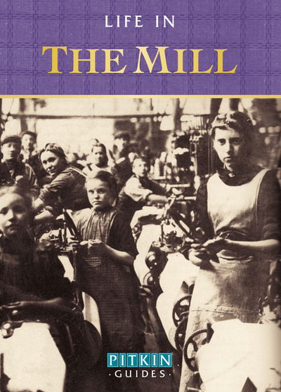 Cover for Anthony Burton · Life in the Mill (Paperback Book) (2013)