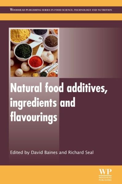 Cover for David Baines · Natural Food Additives, Ingredients and Flavourings - Woodhead Publishing Series in Food Science, Technology and Nutrition (Hardcover Book) (2012)