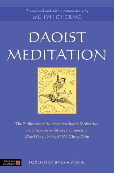 Cover for Wu Jyh Cherng · Daoist Meditation: The Purification of the Heart Method of Meditation and Discourse on Sitting and Forgetting (Zuo Wang Lun) by Si Ma Cheng Zhen (Paperback Book) (2014)