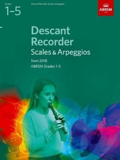 Cover for Abrsm · Descant Recorder Scales &amp; Arpeggios, ABRSM Grades 1-5: from 2018 - ABRSM Scales &amp; Arpeggios (Sheet music) (2017)