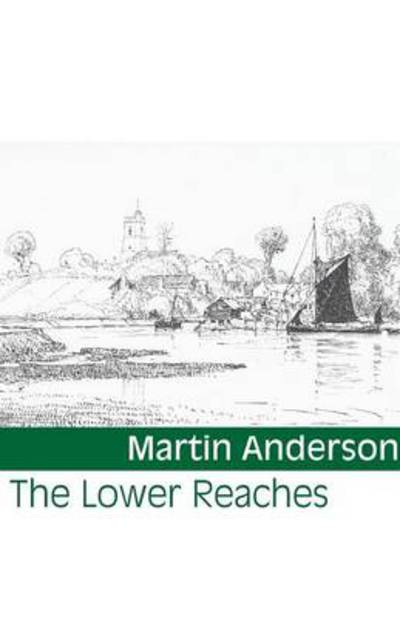 Cover for Martin Anderson · The Lower Reaches (Taschenbuch) (2013)