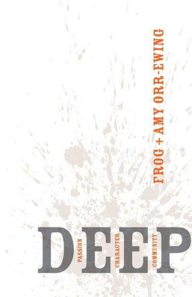 Cover for Frog Orr-Ewing · Deep: Passion, Character, Community (Pocketbok) (2008)
