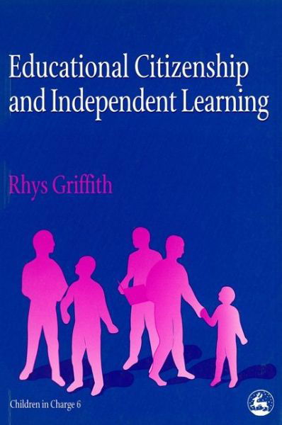 Cover for Rhys Griffith · Educational Citizenship and Independent Learning - Children in Charge (Paperback Book) (1998)