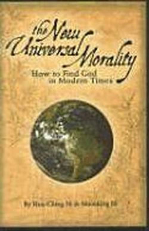 Cover for Hua-ching Ni · The New Universal Morality: How to Find God in Modern Times (Paperback Book) (2003)