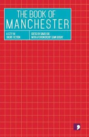 The Book of Manchester: A City in Short Fiction - Reading the City (Paperback Book) (2024)