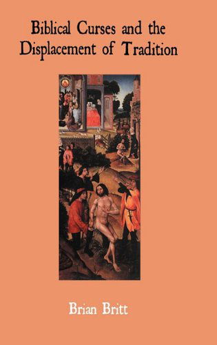 Cover for Brian Britt · Biblical Curses and the Displacement of Tradition (Bible in the Modern World) (Hardcover Book) (2011)