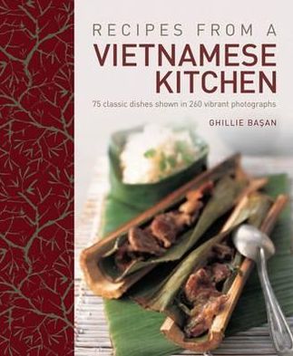 Cover for Ghillie Basan · Recipes from a Vietnamese Kitchen: 75 Classic Dishes Shown in 260 Vibrant Photographs (Gebundenes Buch) (2013)