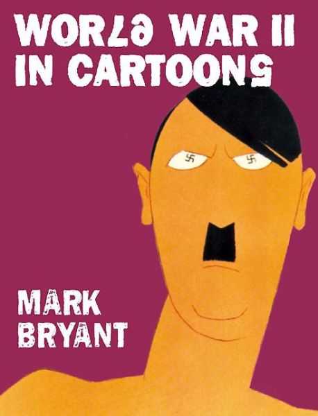 Cover for Mark Bryant · World War II in Cartoons (Paperback Book) (2014)