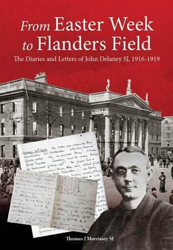 Cover for Thomas J. Morrissey · From Easter Week to Flanders Field: The Diaries and Letters of John Delaney SJ, 1916-1919 (Paperback Book) (2015)