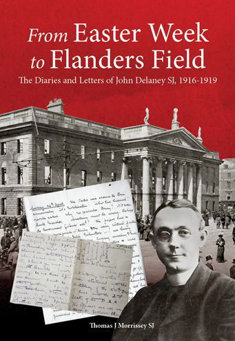 From Easter Week to Flanders Field: The Diaries and Letters of John Delaney SJ, 1916-1919 - Thomas J. Morrissey - Książki - Messenger Publications - 9781910248119 - 30 marca 2015