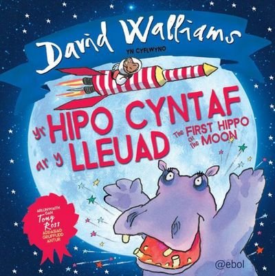 Cover for David Walliams · Hipo Cyntaf ar y Lleuad, Yr / The First Hippo on the Moon (Paperback Book) [Bilingual edition] (2020)