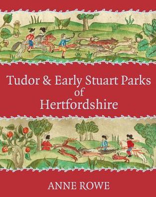 Cover for Anne Rowe · Tudor and Early Stuart Parks of Hertfordshire (Pocketbok) (2019)