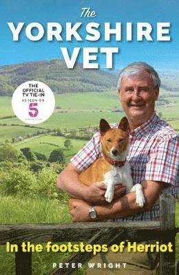 Cover for Peter Wright · The Yorkshire Vet: In the Footsteps of Herriot (Hardcover bog) (2018)