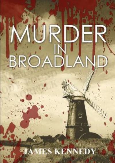 Murder In Broadland - James Kennedy - Books - Amalfi press - 9781916415119 - April 8, 2019