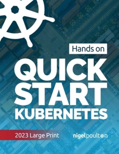 Cover for Nigel Poulton · Quick Start Kubernetes (Book) (2023)