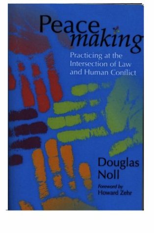 Cover for Douglas Noll · Peacemaking: Practicing at the Intersection of Law and Human Conflict (Paperback Book) (2003)