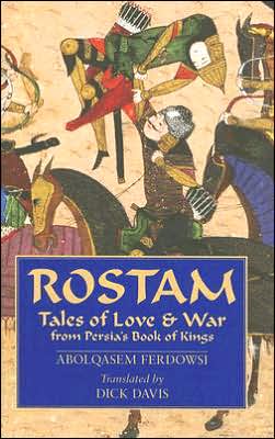 Rostam: Tales of Love & War from Persia's Book of Kings - Abolqasem Ferdowsi - Kirjat - Mage Publishers - 9781933823119 - torstai 1. maaliskuuta 2007