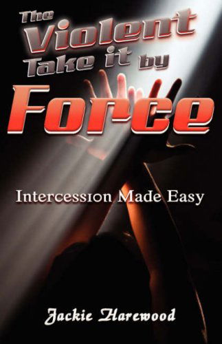 Cover for Jacqueline Harewood · The Violent Take It by Force (Paperback Book) (2008)