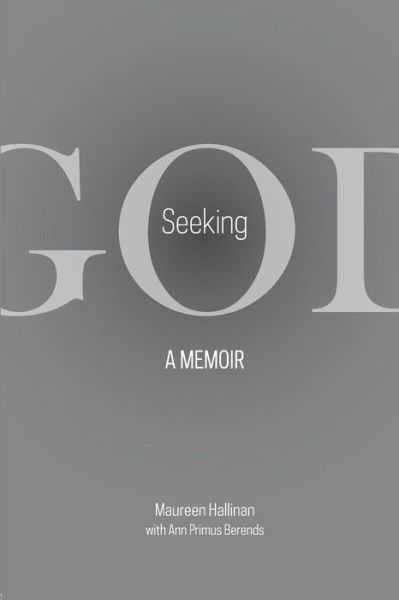 Cover for Maureen T. Hallinan · Seeking God: a Memoir (Taschenbuch) (2015)